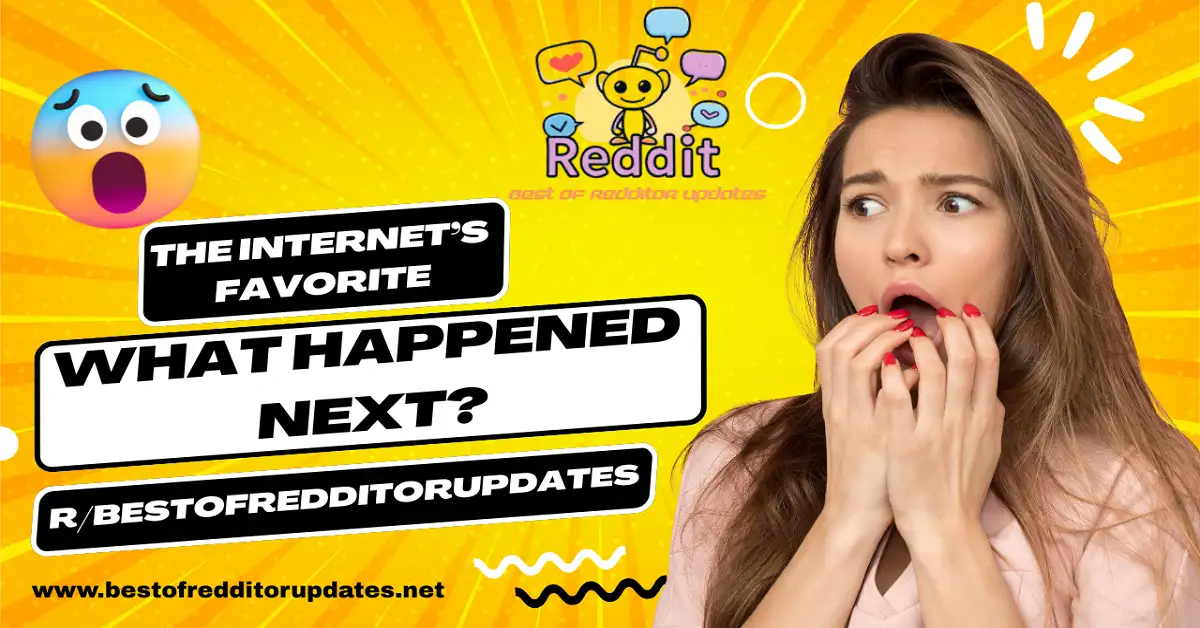 The Internet’s Favorite ‘What Happened Next?’ — r/BestofRedditorUpdates